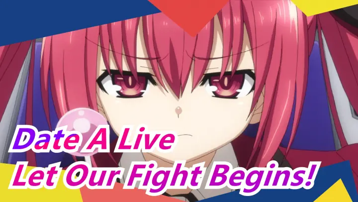 [Date A Live] Let Our Fight Begins!