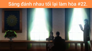 Sáng đánh nhau tối lại làm hòa p22