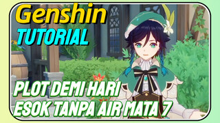 [Genshin, Tutorial]Plot demi hari esok tanpa air mata 7