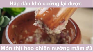 Hấp dẫn khó cưỡng lại được món thịt heo chiên nướng mắm phần 3