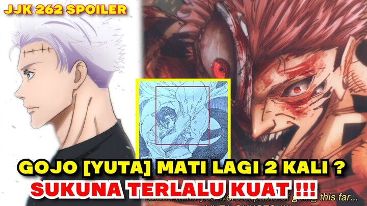 GOJO [YUTA] MAT! LAGI 2 KALI? SUKUNA TERLALU KUAT ! BATTLE DOMAIN JUJUTSU KAISEN CHAPTER 262 SPOILER