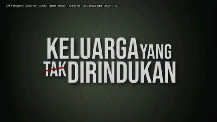 KELUARGA YANG TAK DI RINDU KAN EPISODE 26