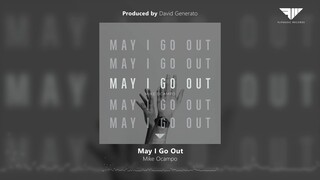 Mike Ocampo - May I Go Out