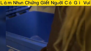 Làm nhân chứng giết người có gì vui