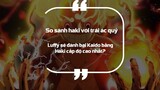 So Sánh Haki Vs Trái Ác Quỷ | Luffy Sẽ Đánh Bại Kaido Bằng Haki Cấp Cao ?
