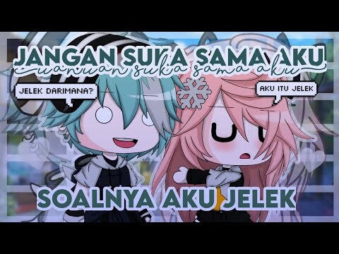 Jangan Suka Sama Aku, Soalnya Aku Jelek 《Glmm Indonesia》《Gacha Life Indonesia》