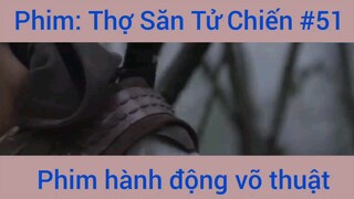 Phim Hành Động Thợ Săn Tử Chiến #51