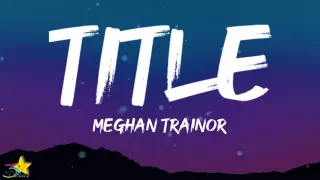 Meghan Trainor - Title (Lyrics) | Then consider this an invitation to kiss my ass goodbye