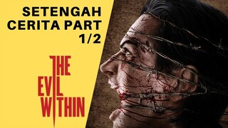 Seluruh Alur Cerita THE EVIL WITHIN 1 PART (1/2)