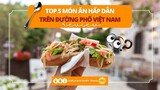 Top 5 món ăn đường phố NGON NHẤT Việt Nam | The TOP 5 must-try dishes in Viet Nam