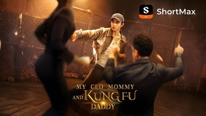 MY CEO MOMMY AND KUNG FU DADDY