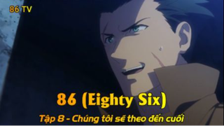 86 (Eighty Six) Tập 8 - Chúng tôi sẽ theo đến cuối