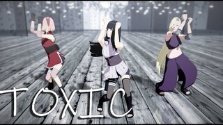 TOXIC 【NARUTO MMD】HINATA*SAKURA*INO