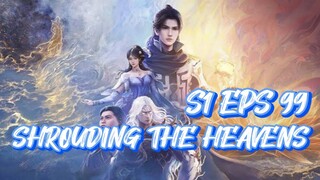 SHROUDING THE HEAVENS S1 EPS 99 (TERBARU)