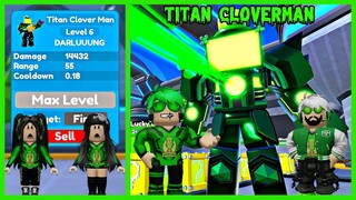 GOKIL! Aku Berhasil Dapatkan Titan Cloverman Bisa Keluarkan Lucky Blox Menahan Skibidi Toilet