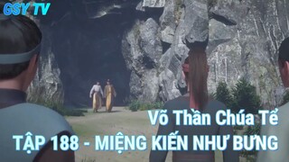 Võ Thần Chúa Tể TẬP 188 - MIỆNG KIẾN NHƯ BƯNG