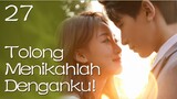 【INDO SUB】27丨Tolong Menikahlah Denganku!丨Please, Be Married丨拜托，快结婚吧