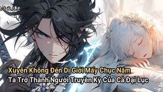 Xuyên Không Đến Dị Giới Bế Quan Ẩn Dật Vài Chục Năm Gặp Lại Đệ Tử Liền Được Tặng Tu Vi Vô Song P2