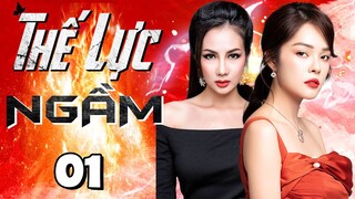 THẾ LỰC NGẦM - Tập 1 | HUỲNH ĐÔNG, DƯƠNG CẨM LYNH | PHIM BỘ VIỆT NAM HAY NHẤT THVL 2022