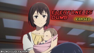 Everyone is dumb | Erased