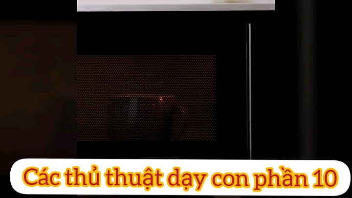 các thủ thuật nuôi dạy con phần 10