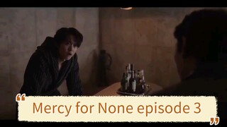 Mercy for None episode 3