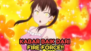 KABAR BAIK DARI FIRE FORCE!!!