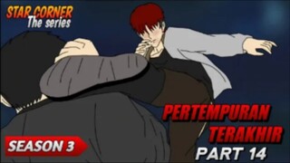 PERTEMPURAN TERAKHIR PART 14 - SEASON 3