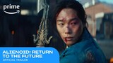 Alienoid: Return to the Future Official Trailer | Prime Video