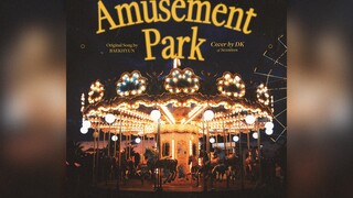 [COVER] DK - Amusement Park (Bài hát gốc: BAEKHYUN)