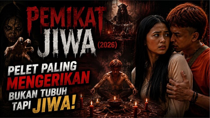 PEMIKAT JIWA (2026) - PELET PALING MENGERIKAN BUKAN TUBUH TAPI JIWA!