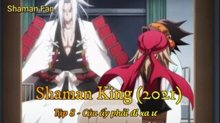 Shaman King (2021) Tập 8 - Cậu ta phải đi xa vậy ư