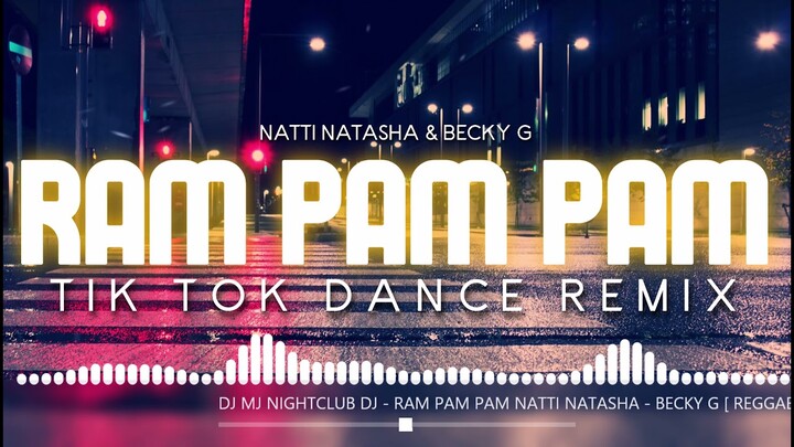 RAM PAM PAM - NATTI NATASHA &BECKY G FT. DJ MJ | TIK TOK DANCE REMIX |   [ REGGAETON ] 100BPM