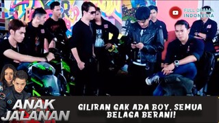 GILIRAN GAK ADA BOY, SEMUA BELAGA BERANI! - ANAK JALANAN