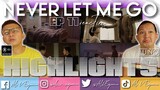 NEVER LET ME GO EP 11 REACTION HIGHLIGHTS