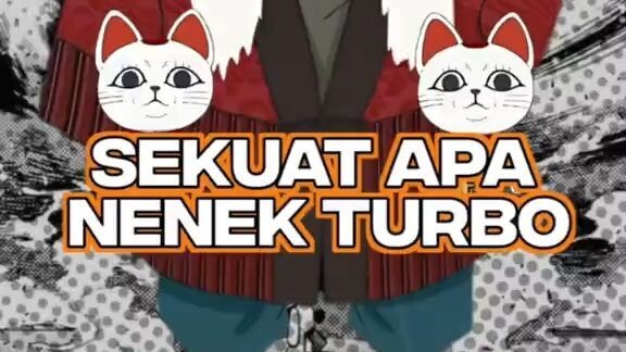 NENEK TURBO SEKUAT APA SIH?