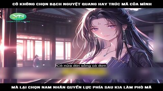 Review Truyện: Cô không chọn bạch nguyệt quang hay trúc mã của mình, mà lại chọn nam nhân quyền lực