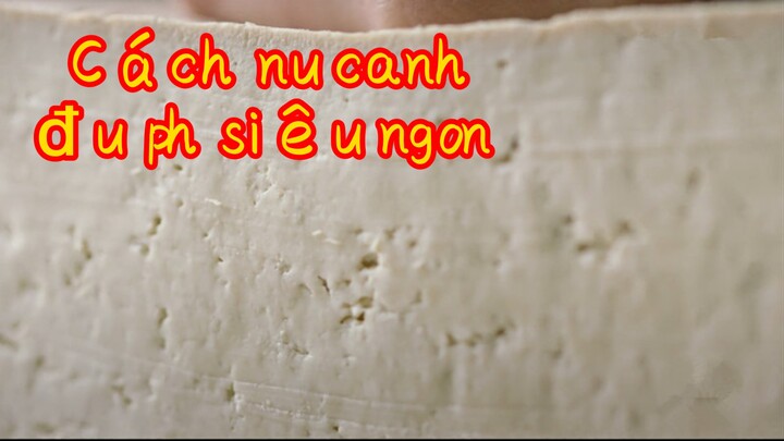 Cách nấu canh đậu phụ siêu ngon