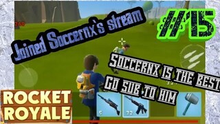 Rocket Royale #15 - Got a chance to play with SOCCERNX and unexpectedly he was live streaming