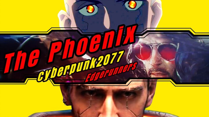 [Cyberpunk 2077×Edge Walker | High-combustion mixed cut] Phoenix Nirvana, let us burn this city to a