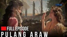 Pulang Araw: Ang sinumpaang pangarap nina Teresita at Adelina (Full Episode 7) August 6, 2024