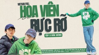 [VIETSUB FULL] ✿ HOA VIÊN RỰC RỠ - TẬP 3 BẢN CHÍNH - MÃ GIA KỲ