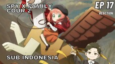 SPY X FAMILY EPISODE 17 Sub Indonesia Full (Reaction + Review)