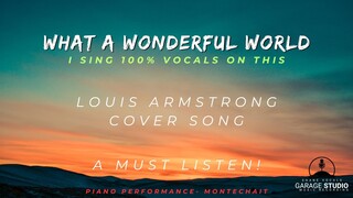 "What a Wonderful World" - Louis Armstrong cover song.  I sing 100% on this.  Piano - @Montechait