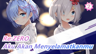 [Re:ZERO / MAD / Emosional] Aku Akan Menyelamatkanmu Walaupun Harus Kehilangan Hatiku_2