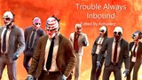 PAYDAY 2: Trouble Always Inbound Loud (Reservoir Dogs Heist Loud Track)