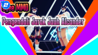 [Gyee MMD] Alcander - Pengendali Jarak Jauh_2