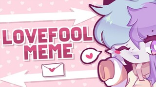 【ميمز·رسوم متحركة】LOVEFOOL _ ميمز الرسوم المتحركة الأصلية ♡