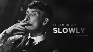 Thomas Shelby || let me down slowly [Peaky Blinders]