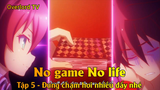 No game No life Tập 5 - Đụng chạm hơi nhiều đấy nhé